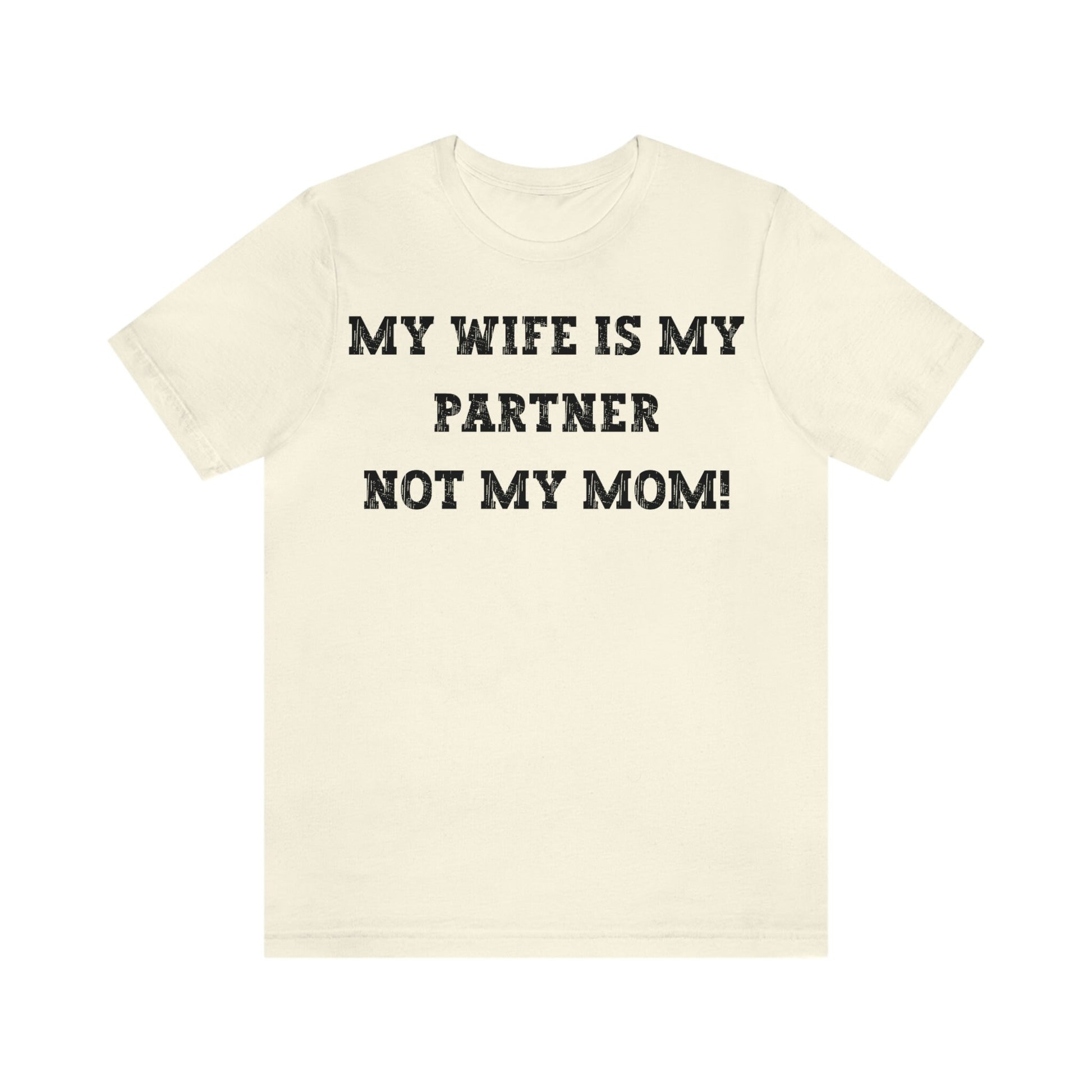 My Wife Is My Partner Not My Mom, 1st Year Wedding Anniversary, 50th Wedding Anniversary, Funny Gift For Husband, Husband Shirt, Anniversary