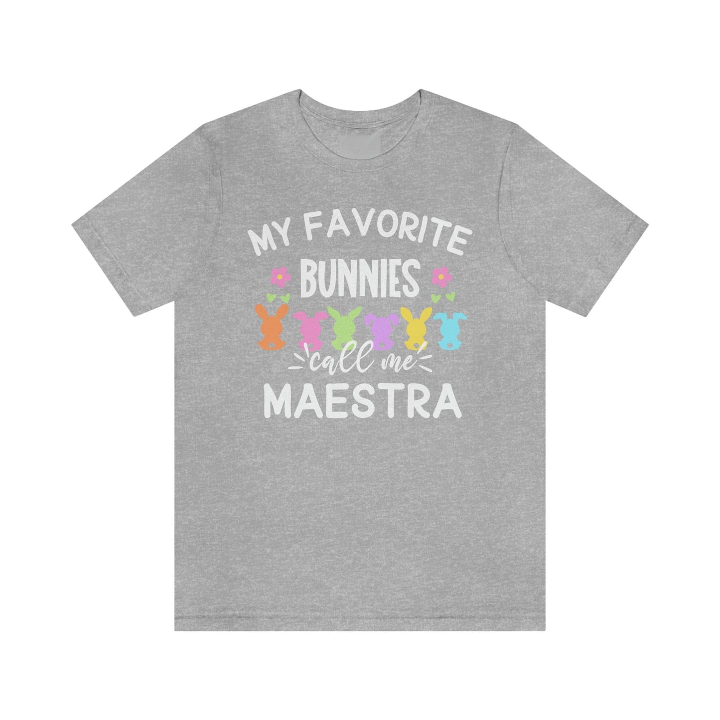 My Favorite Bunnies Call Me Maestra, Camisa De Pascua, Easters Shirts,Every Bunnys Favorite Teacher, Maestra T Shirt, ESL Teacher