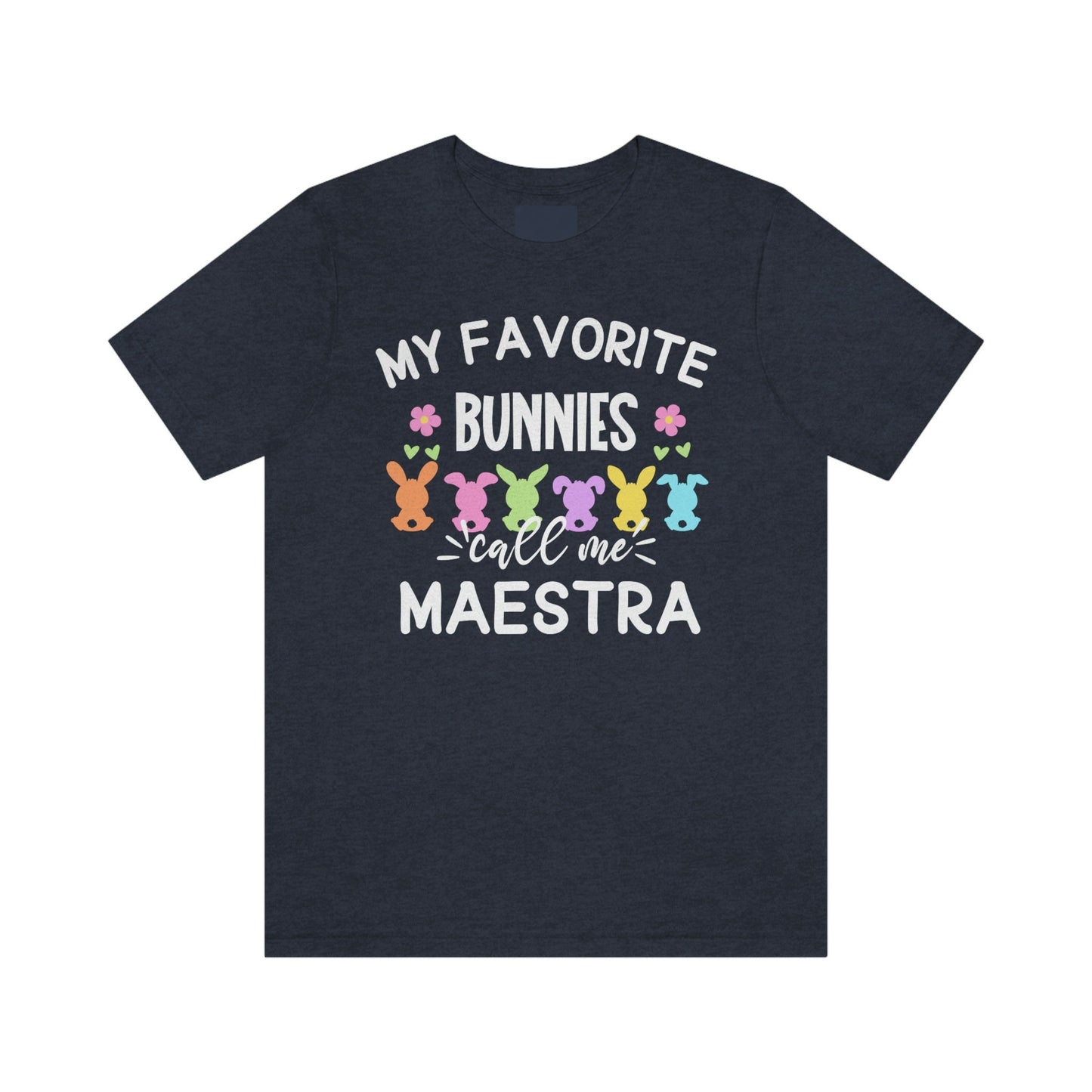 My Favorite Bunnies Call Me Maestra, Camisa De Pascua, Easters Shirts,Every Bunnys Favorite Teacher, Maestra T Shirt, ESL Teacher