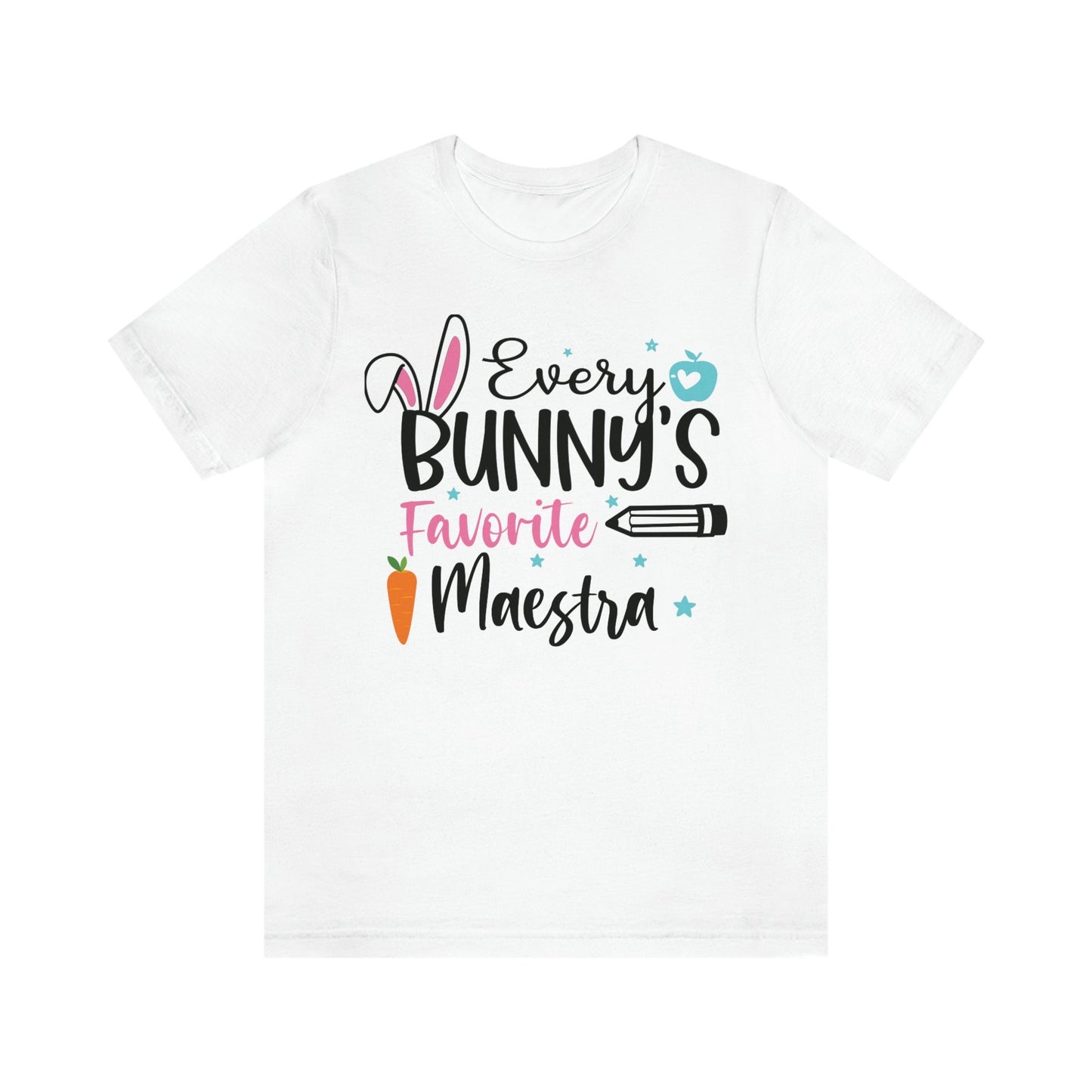 Every Bunnys Favorite Maestra, Camisa De Pascua, Easters Shirts,Every Bunnys Favorite Teacher, Maestra T Shirt, ESL Teacher, Happy Easter