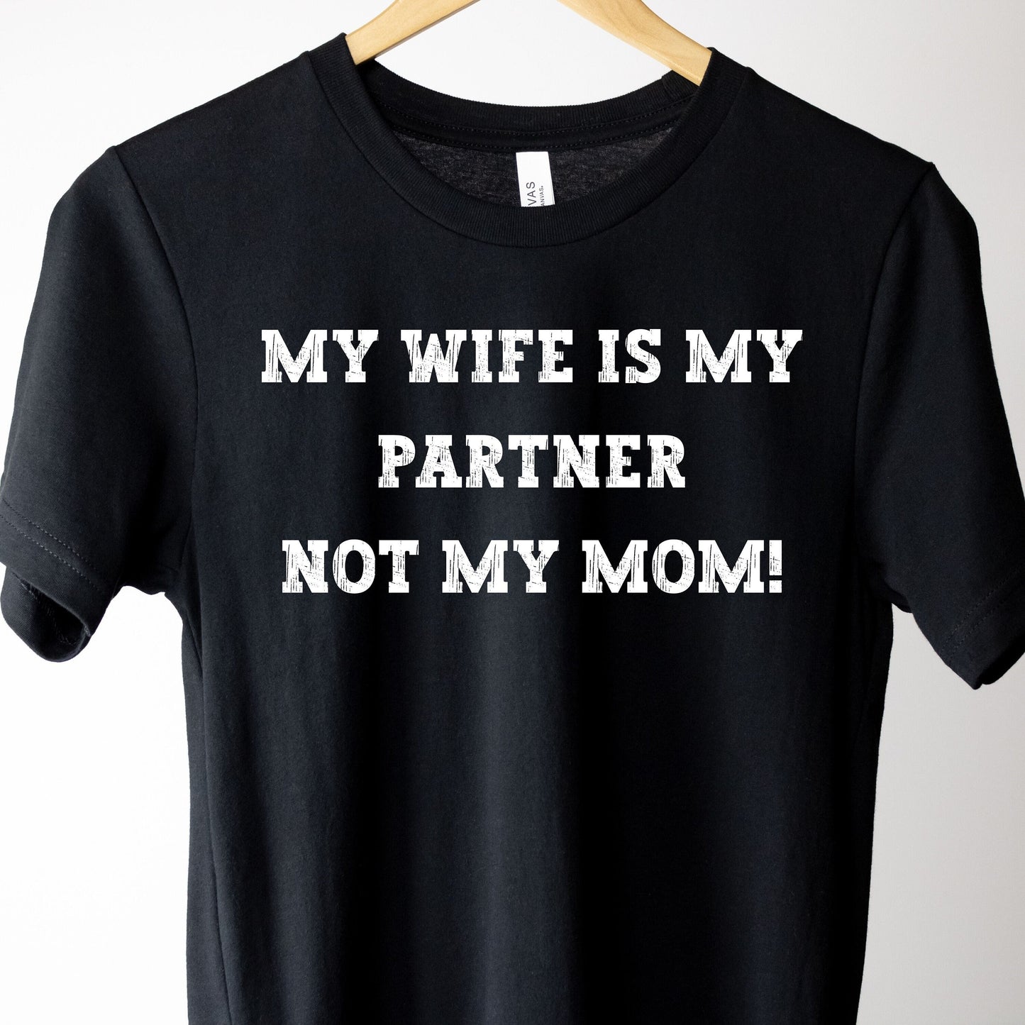 My Wife Is My Partner Not My Mom, 1st Year Wedding Anniversary, 50th Wedding Anniversary, Funny Gift For Husband, Husband Shirt, Anniversary