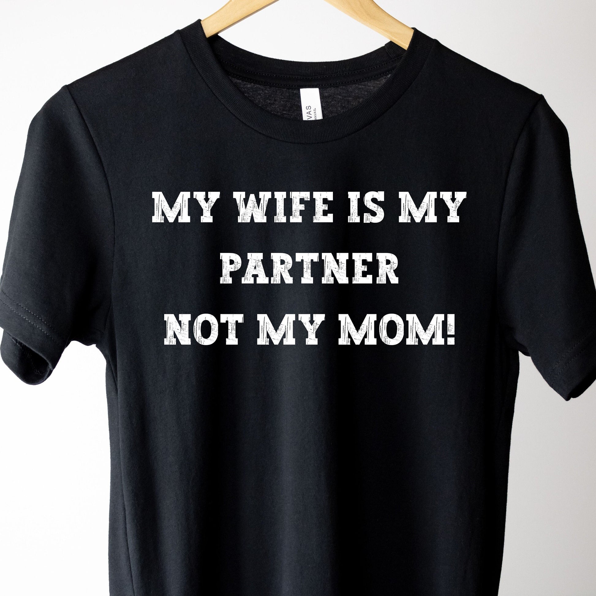 My Wife Is My Partner Not My Mom, 1st Year Wedding Anniversary, 50th Wedding Anniversary, Funny Gift For Husband, Husband Shirt, Anniversary