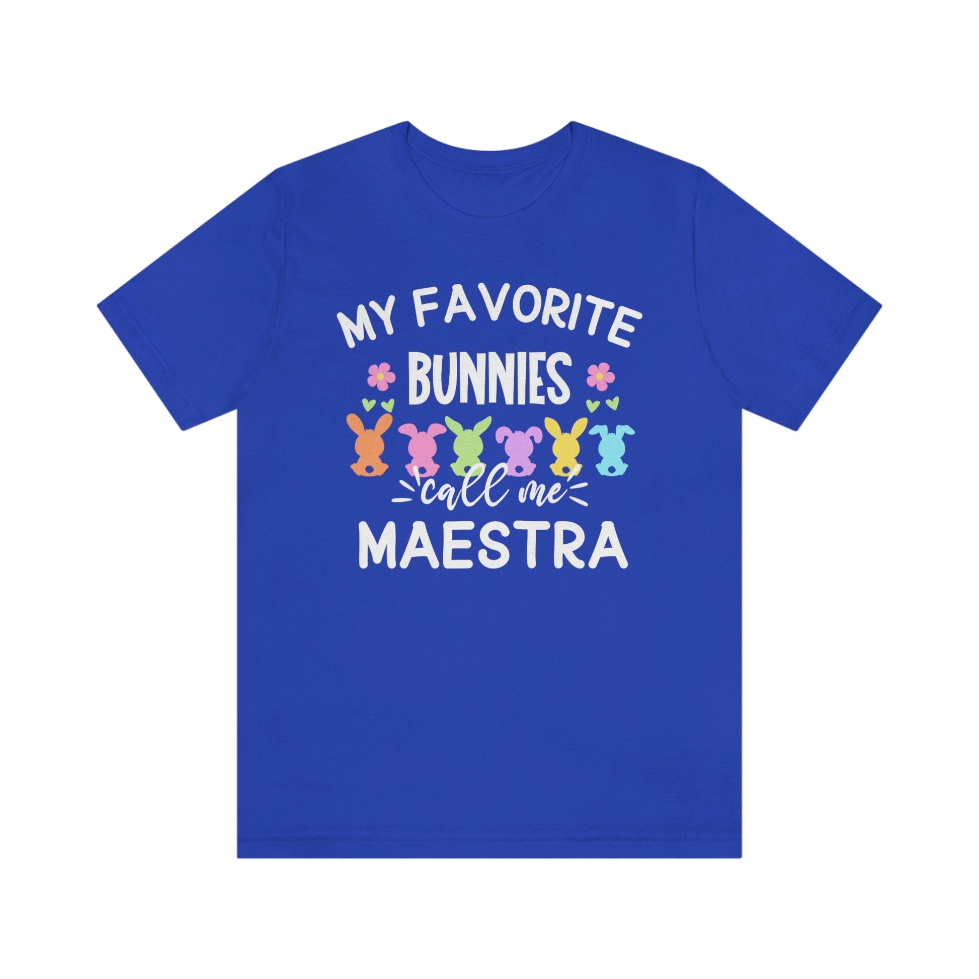 My Favorite Bunnies Call Me Maestra, Camisa De Pascua, Easters Shirts,Every Bunnys Favorite Teacher, Maestra T Shirt, ESL Teacher