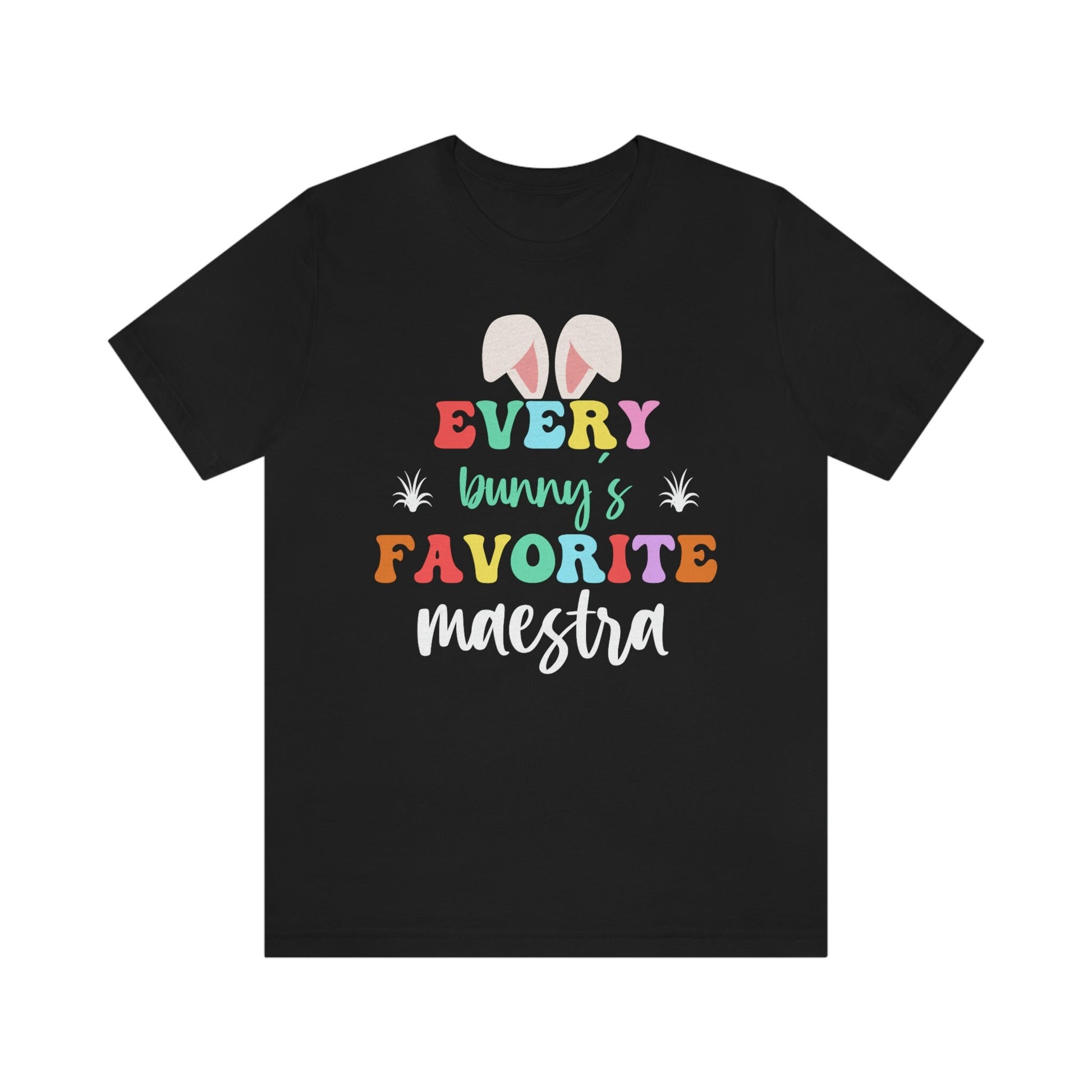 Every Bunny's Maestra Shirt, Camisa De Pascua, Easters Shirts, Every Bunnys Favorite Teacher, Maestra T Shirt, ESL Teacher, Happy Easter