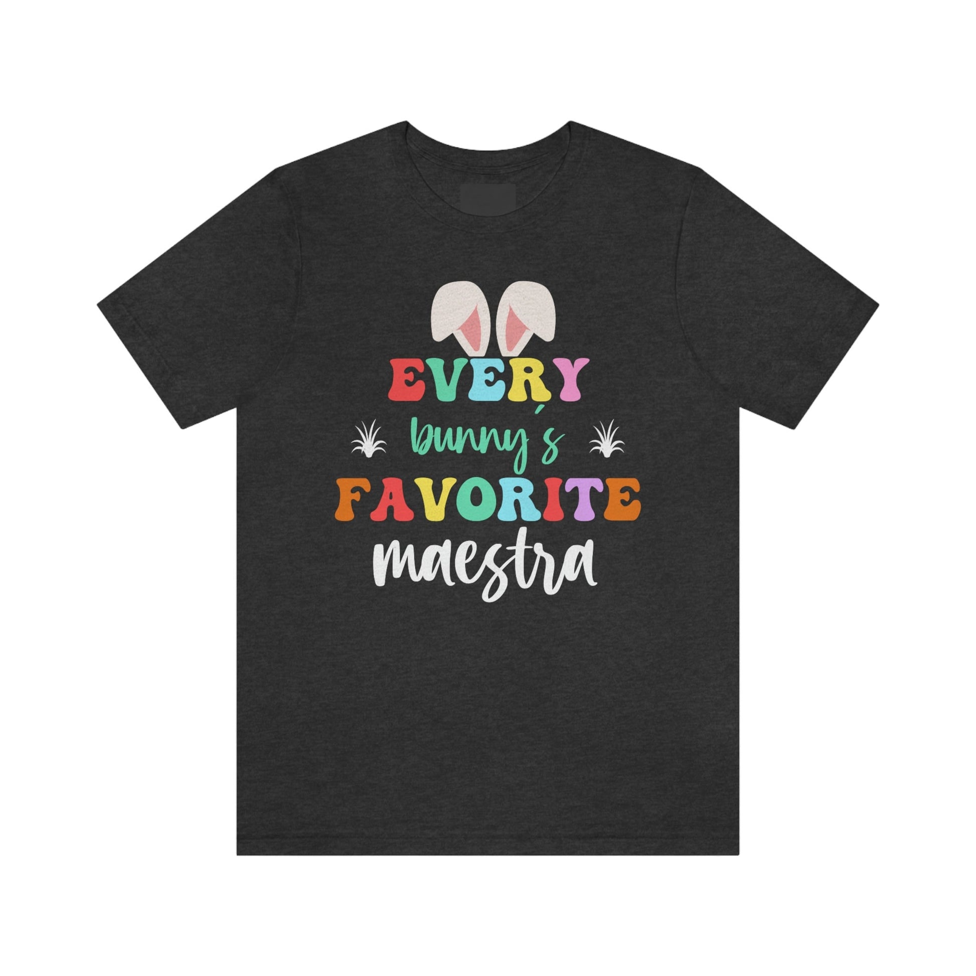 Every Bunny's Maestra Shirt, Camisa De Pascua, Easters Shirts, Every Bunnys Favorite Teacher, Maestra T Shirt, ESL Teacher, Happy Easter