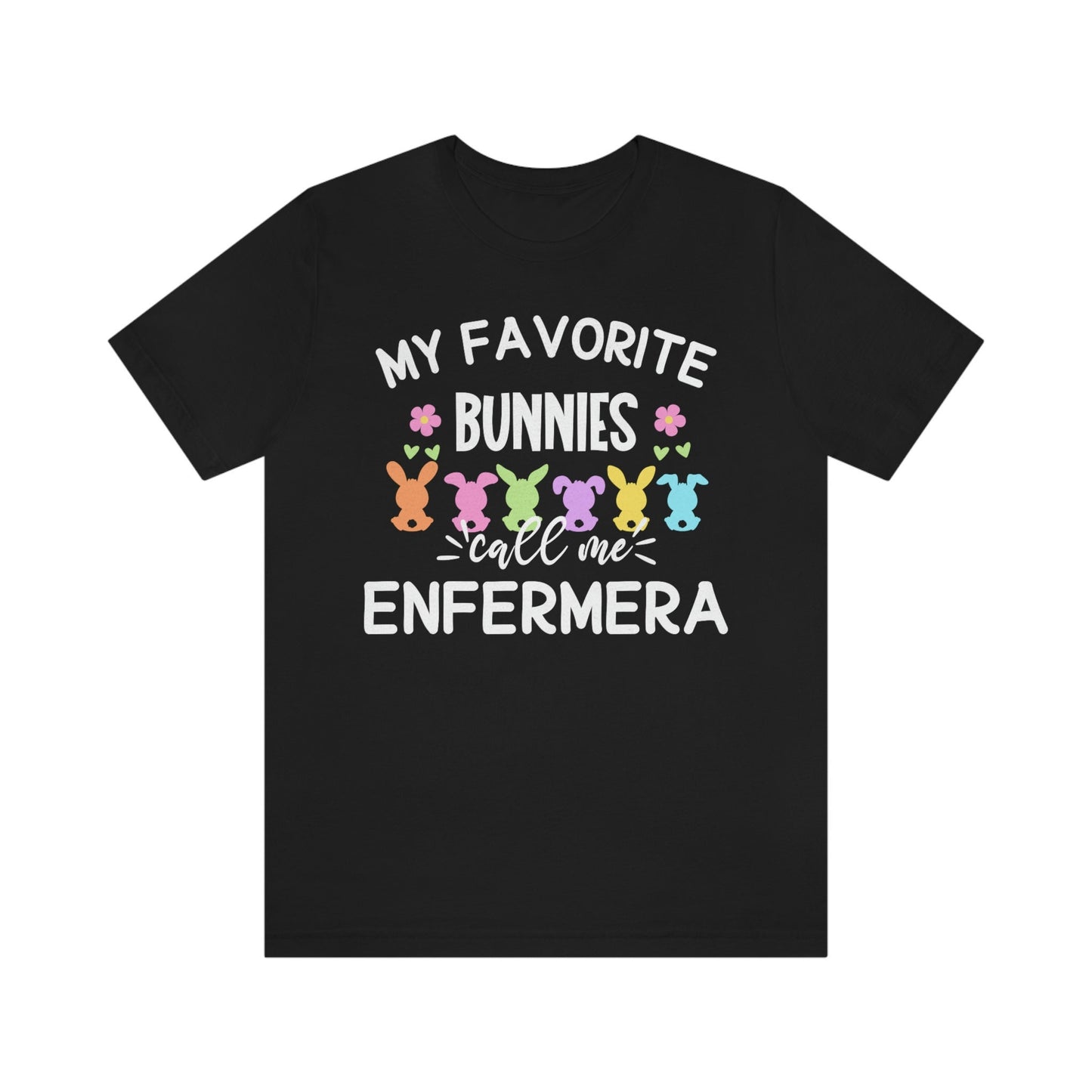 My Favorite Bunnies Call Me Enfermera, Enfermera Easter T Shirt, Enfermera Shirt, Easter Nurse Shirt, Easters Shirts, Easter T Shirt