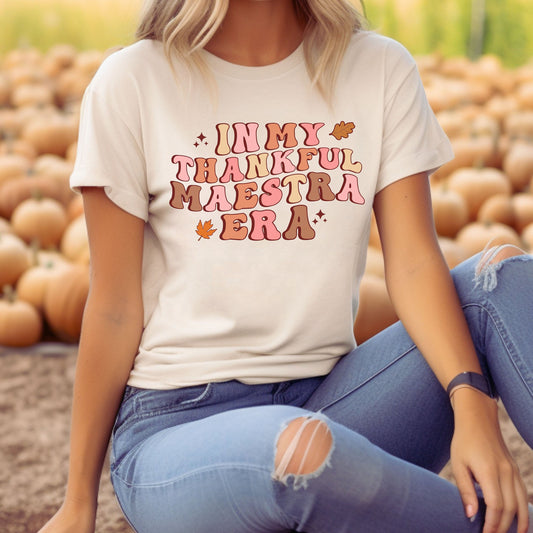 In My Thankful Maestra Era, Thanksgiving Teacher Shirt, Thankful Teacher T Shirt, Autumn Teacher Shirt, Teacher Thanksgiving Shirt