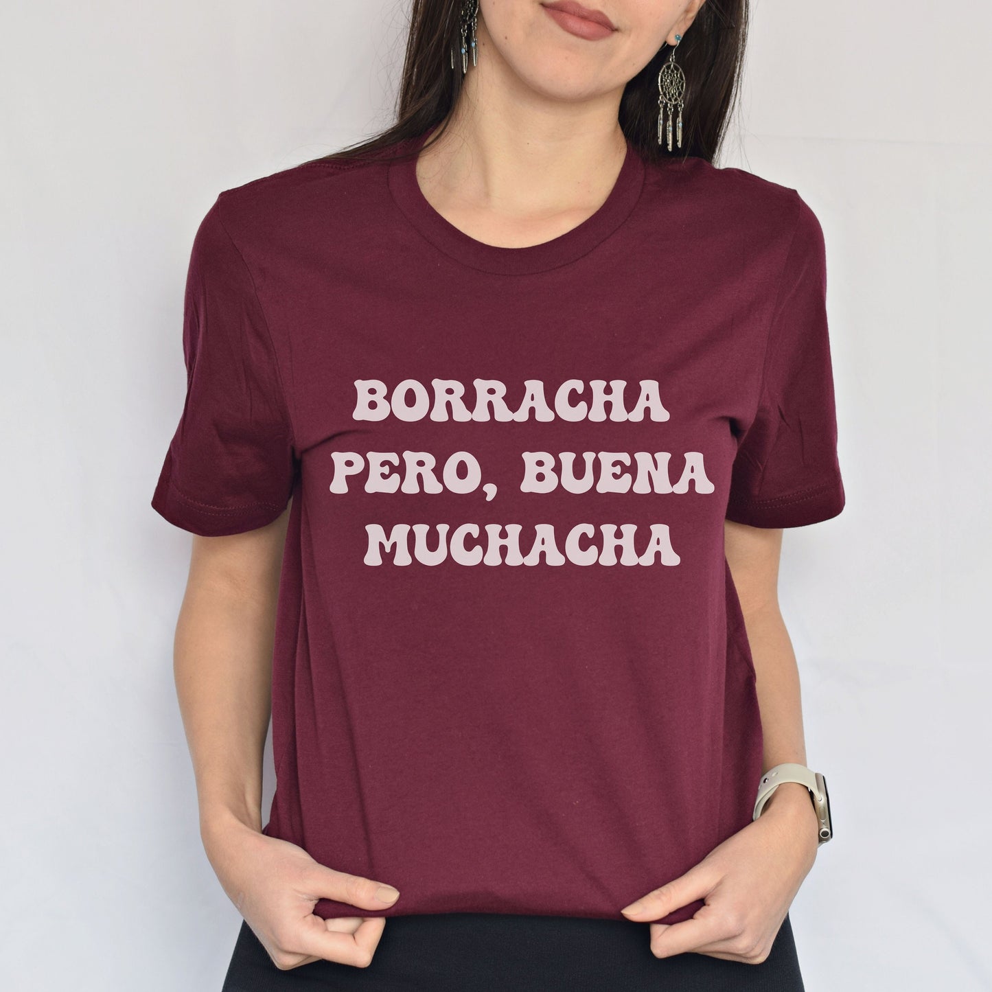 Borracha Pero Buena Muchacha, Latina Shirt Women, Pero Buena Muchacha , Mujer Latina Shirt, Spanish Shirts, Gift For Women, Funny Latina Tee