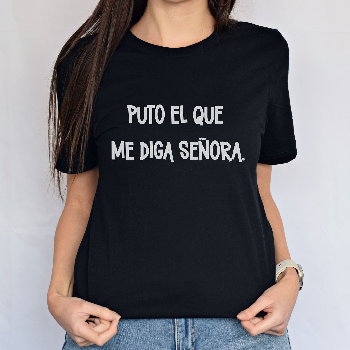 Puta El Que Me Diga Señora, Latina Shirt Women, Mujer Latina Shirt, Latina Power, Spanish Shirts, Gift For Women, Funny Latina Shirt